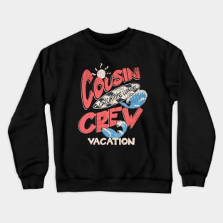 Cousin Crew Vacation Crewneck Sweatshirt